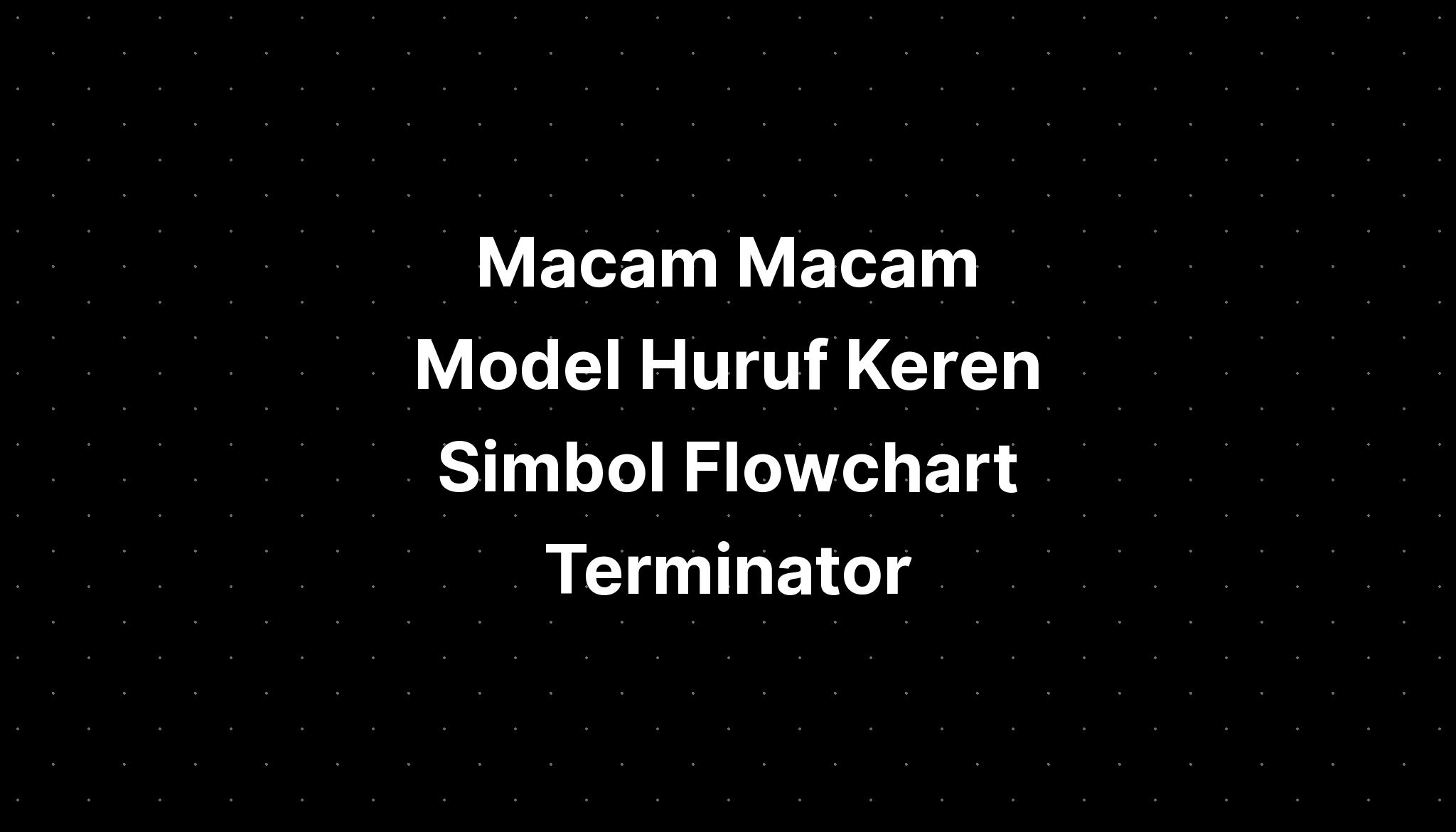 Model Font Huruf Keren Simbol Flowchart Sistem Imagesee